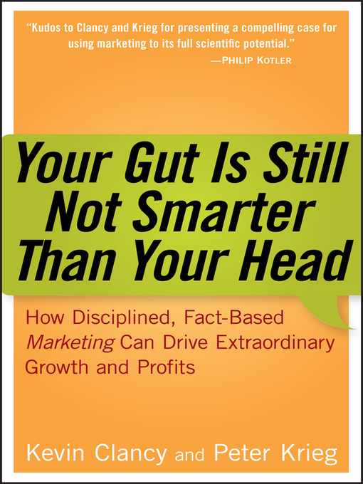 Title details for Your Gut is Still Not Smarter Than Your Head by Kevin Clancy - Available